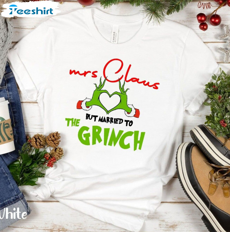 Mrs Claus But Married To The Grinch Shirt, Funny Christmas Tee Tops Hoodie