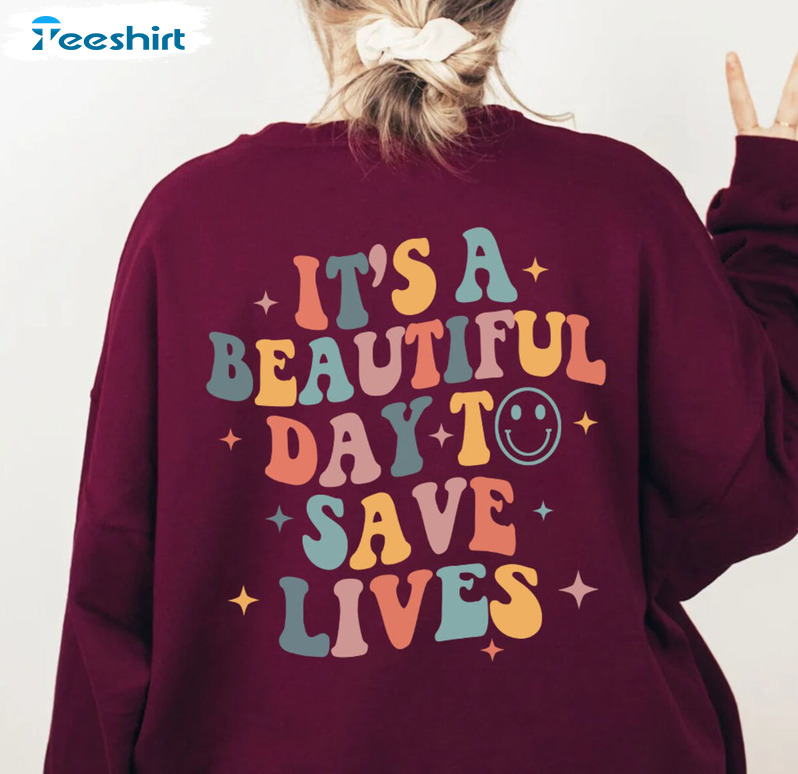 It's A Beautiful Day To Save Lives Shirt, Chic Nurse Short Sleeve Crewneck