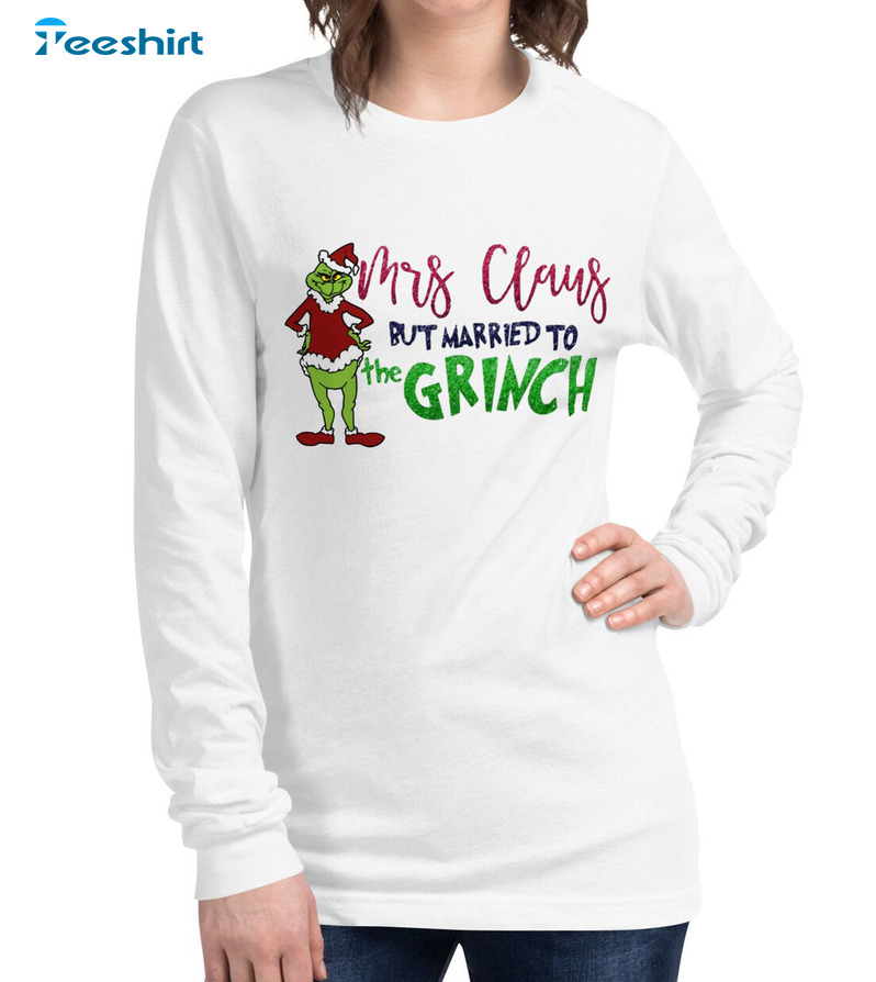 Mrs Claus But Married To The Grinch Shirt, Christmas Unisex Hoodie Tee Tops