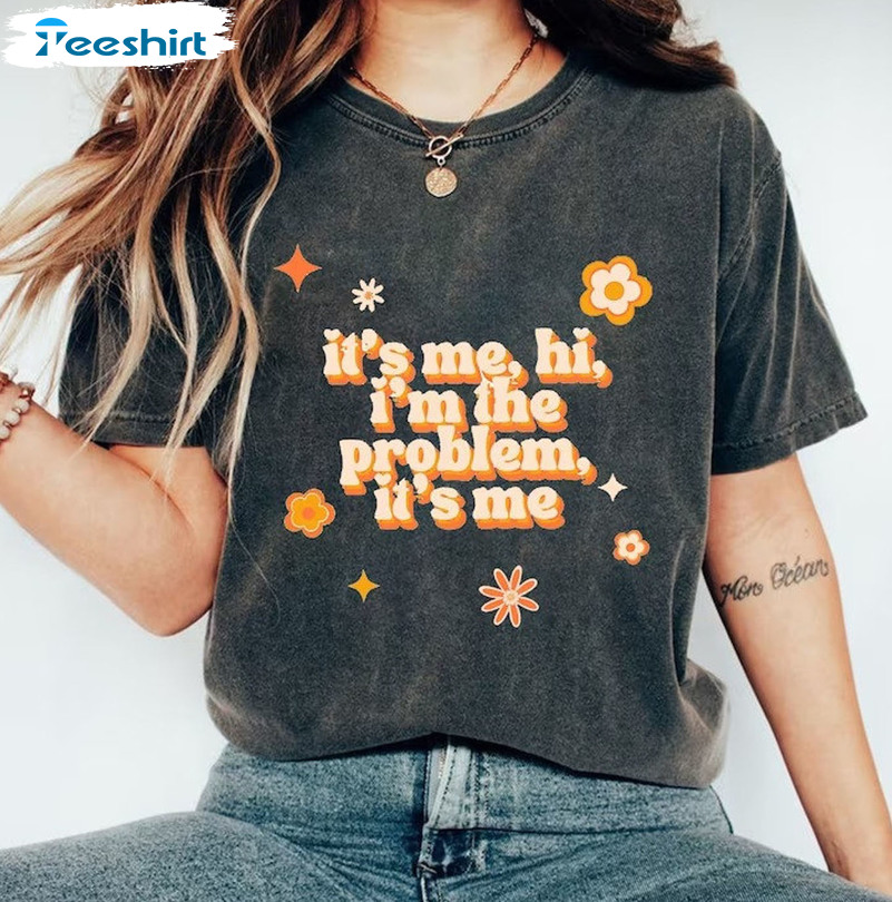 I'm The Problem Shirt, Anti Hero Trending Sweatshirt Short Sleeve