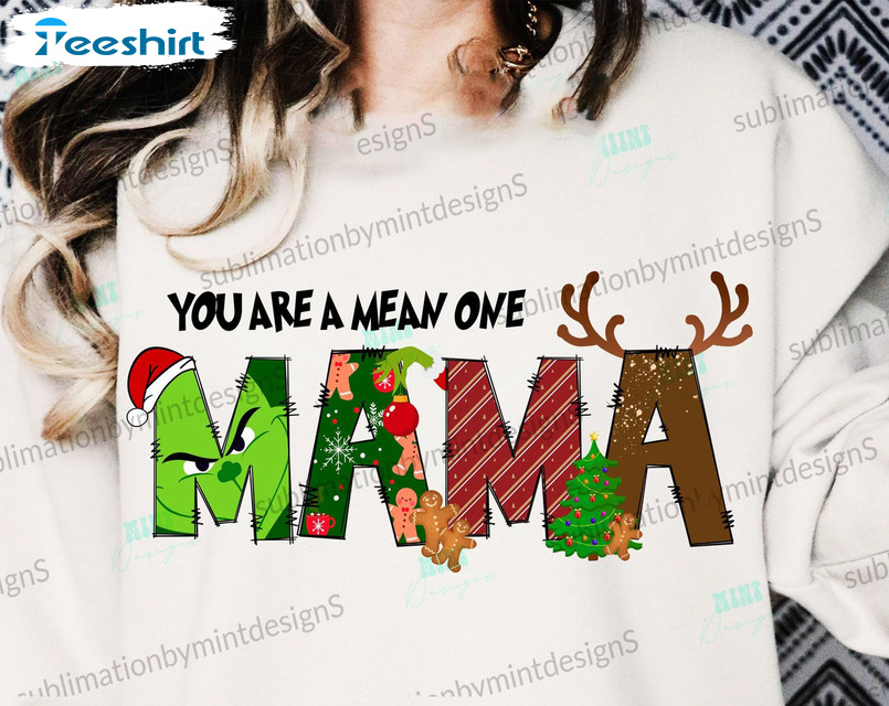 You're A Mean One Mama Grinch Vintage Tee Tops, Sweatshirt