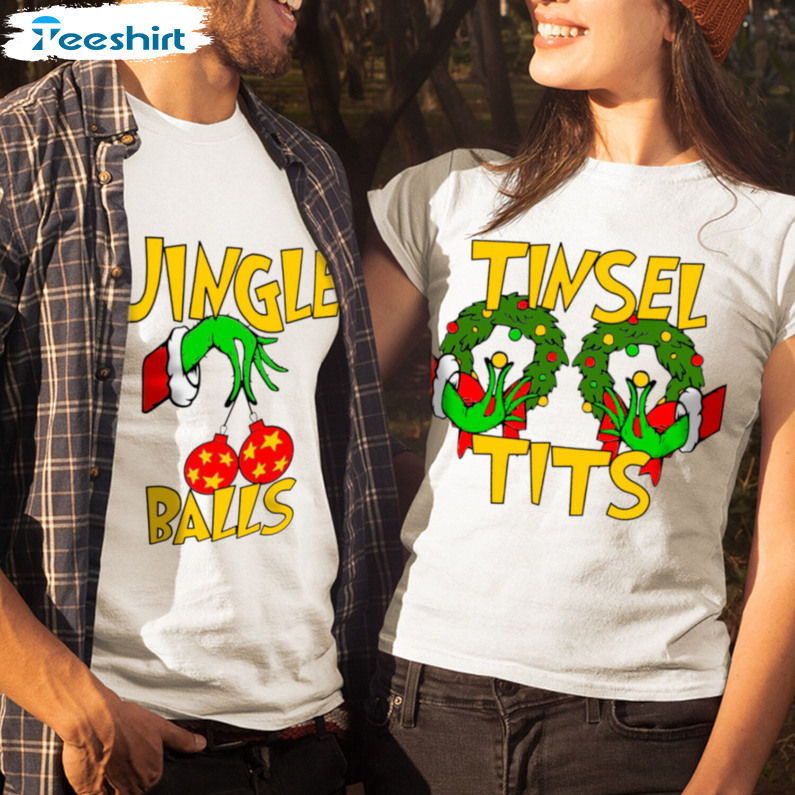 Tinsel Tits Jingle Balls Shirt, Christmas Grinch Unisex T-shirt Long Sleeve