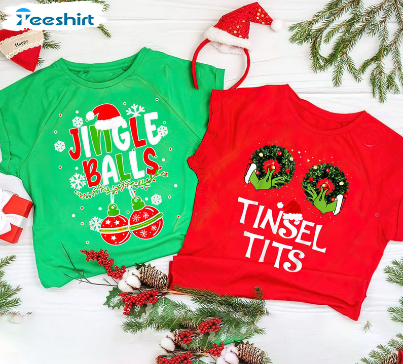 Jingle Balls And Tinsel Tits Funny Shirt, Christmas Unisex T-shirt Short Sleeve For Couple