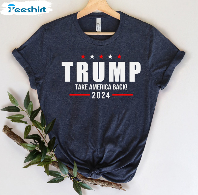 Trump Take America Back 2024 Shirt, President Trump Tee Tops Crewneck