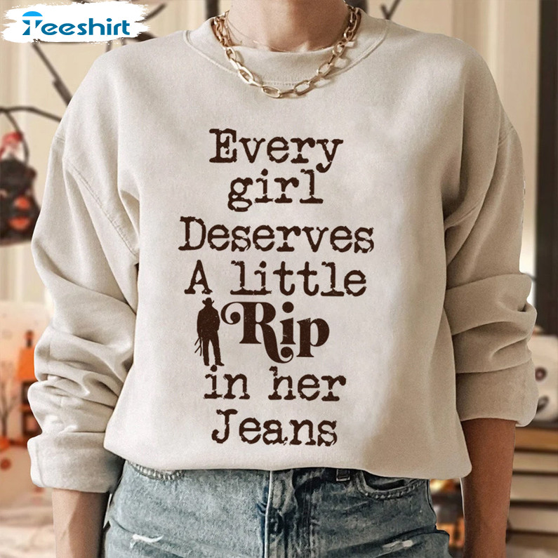 Every Girl Needs A Little Rip In Her Jeans Shirt, Yellowstone Crewneck Unisex Hoodie