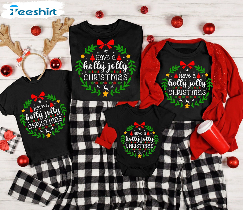 Have A Holly Jolly Christmas Shirt, Christmas Matching Unisex Hoodie Long Sleeve