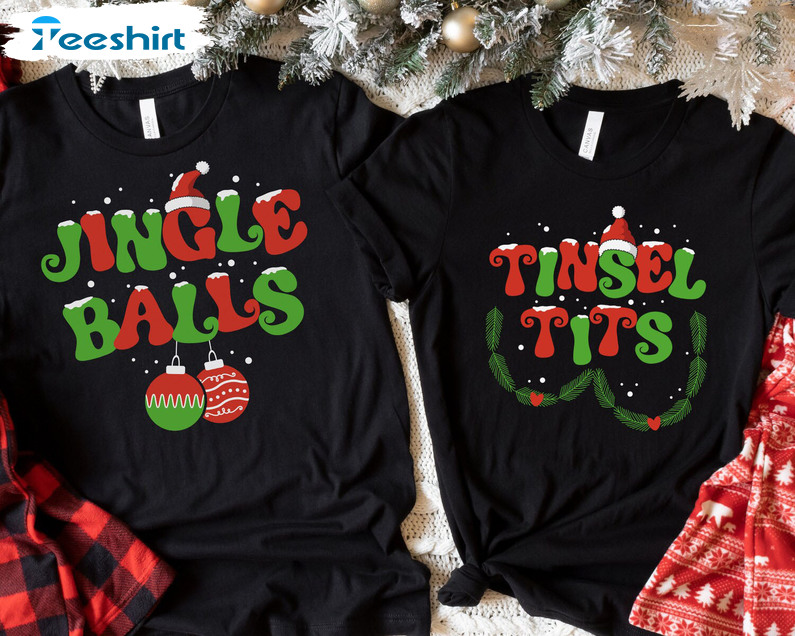 Tinsel Tits Jingle Balls Shirt, Christmas Couple Sweater Hoodie