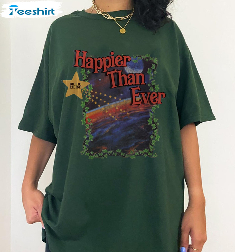 Happier Than Ever Shirt, Billie Trending Short Sleeve Unisex T-shirt