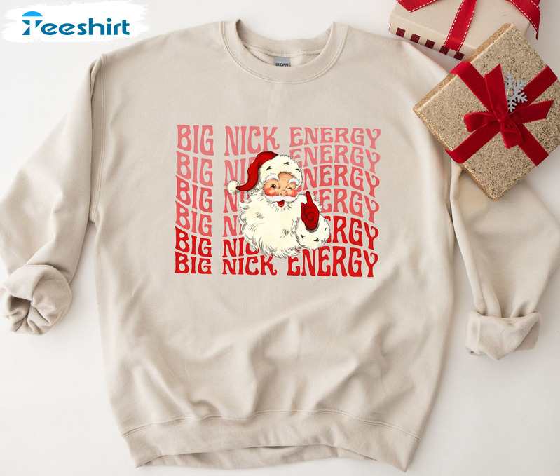 Big Nick Energy Christmas Shirt, Santa Claus Crewneck Unisex T-shirt