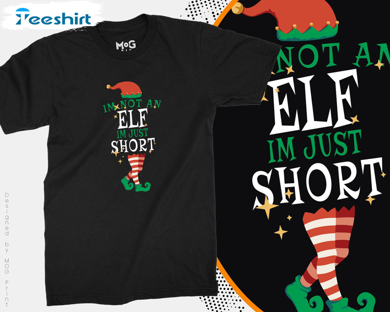 I'm Not An Elf Just Short Shirt, Christmas Matching Sweatshirt Long Sleeve