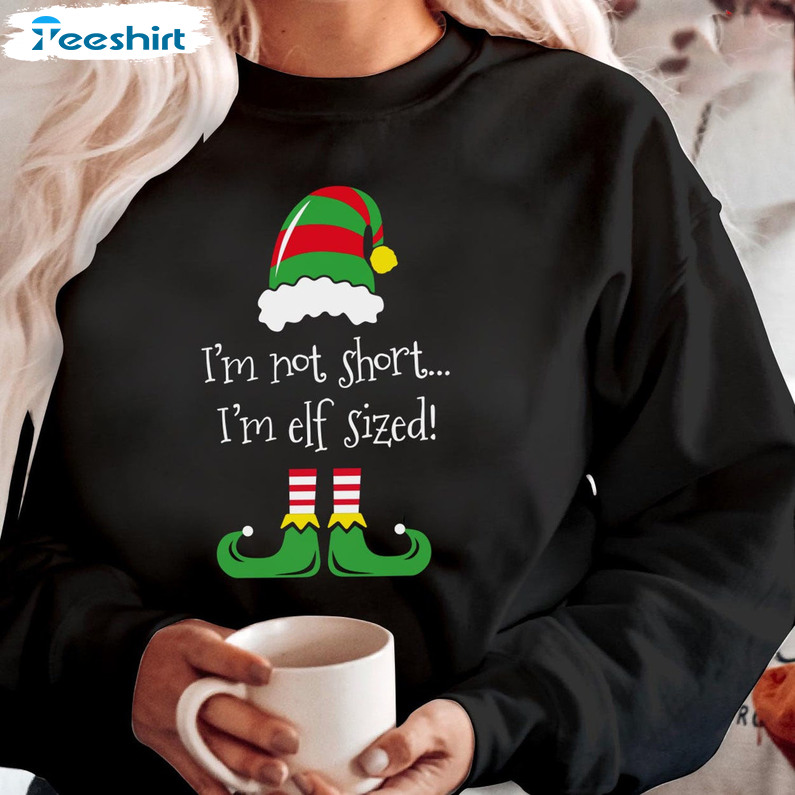 I'm Not Short I'm Elf Sized Shirt, Funny Xmas Long Sleeve Unisex T-shirt