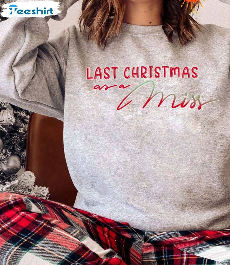 Last Christmas As A Miss Shirt, Fiance Christmas Sweatshirt Unisex Hoodie