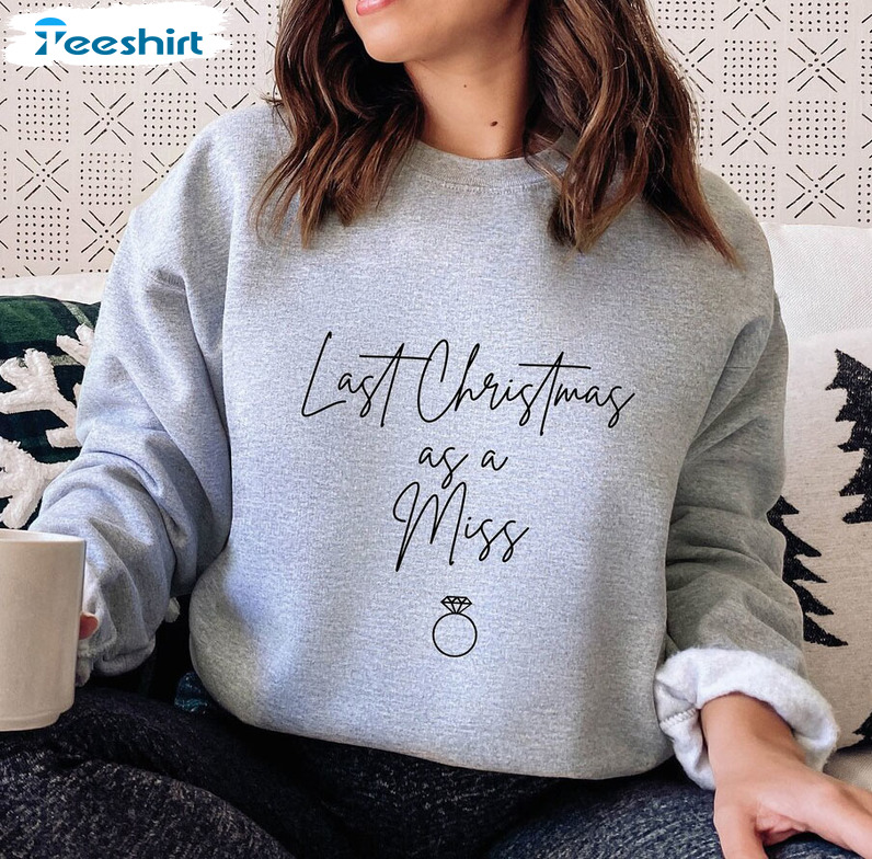 Last Christmas As A Miss Shirt, Christmas Unisex Hoodie Short Sleeve