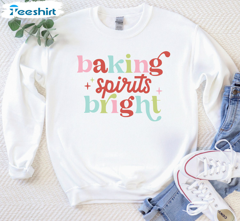 Baking Spirits Bright Colorful Shirt, Christmas Baking Unisex T-shirt Hoodie