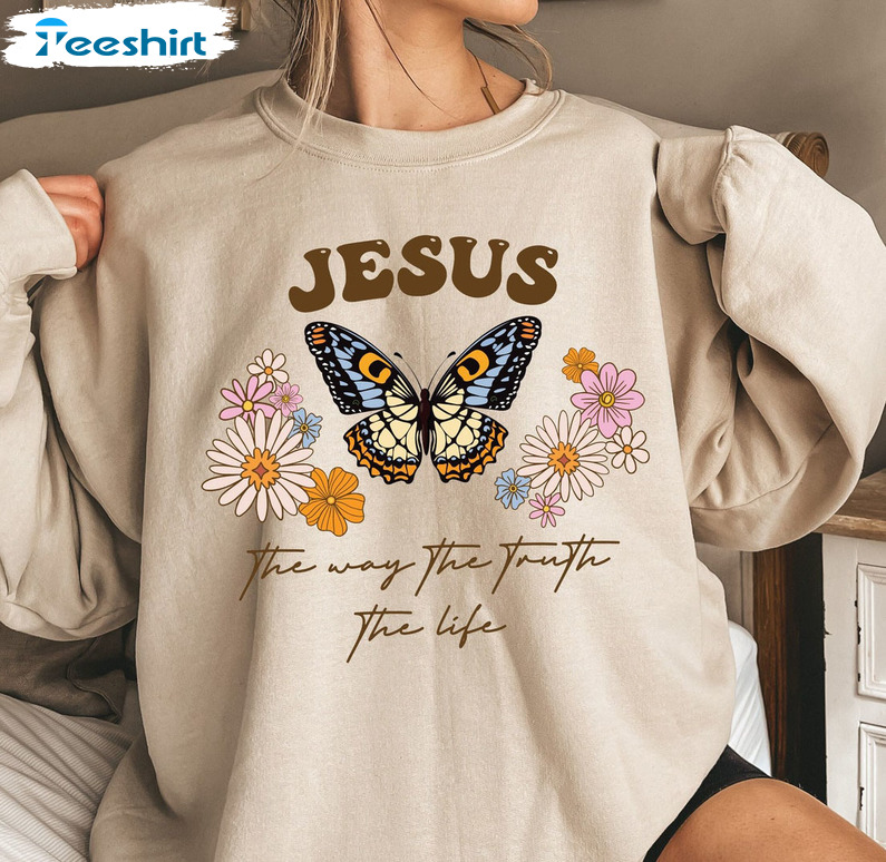 Jesus The Way The Truth The Life Sweatshirt, Butterfly Crewneck Unisex Hoodie