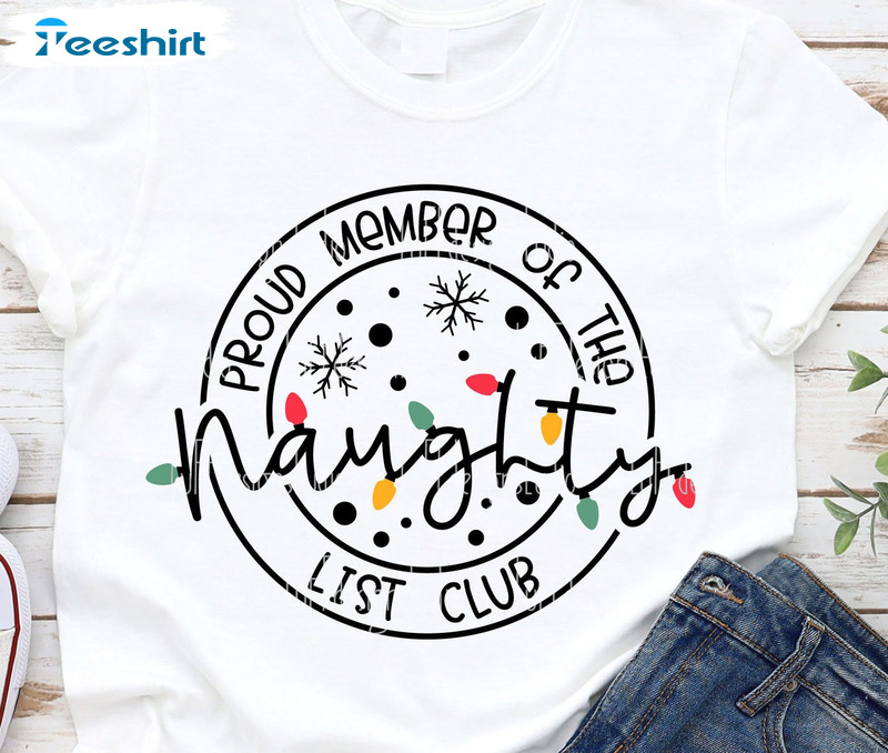 Proud Member Of The Naughty List Club Shirt, Christmas Lights Short Sleeve Crewneck