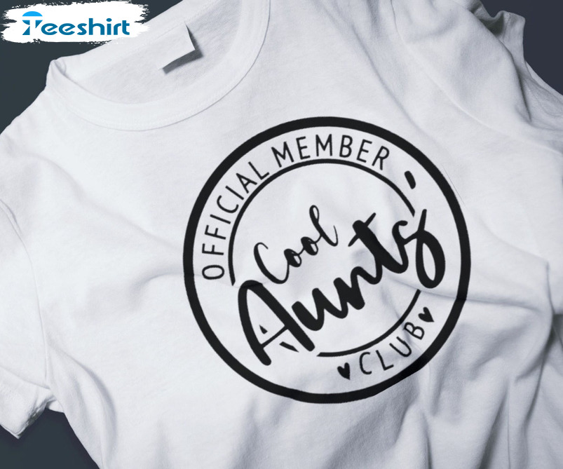 Official Member Cool Aunts Club Shirt, New Aunt Sweatshirt Tee Tops