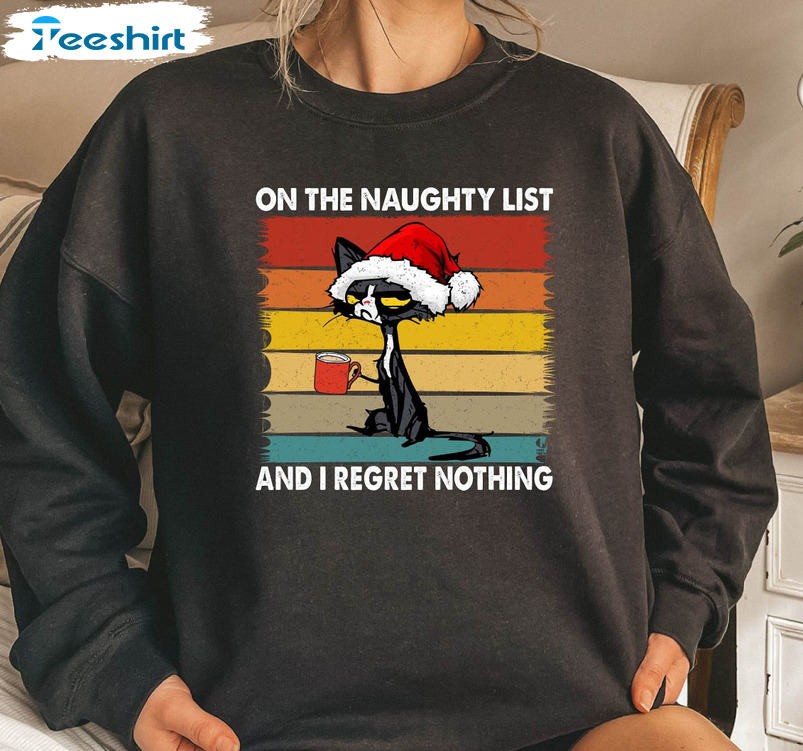 On The Naughty List And I Regret Nothing Shirt, Christmas Cat Tee Tops Short Sleeve