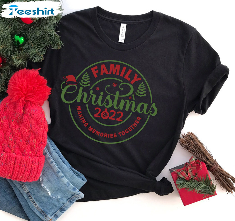 Family Christmas 2022 Making Memories Together Shirt, Matching Sweatshirt Crewneck