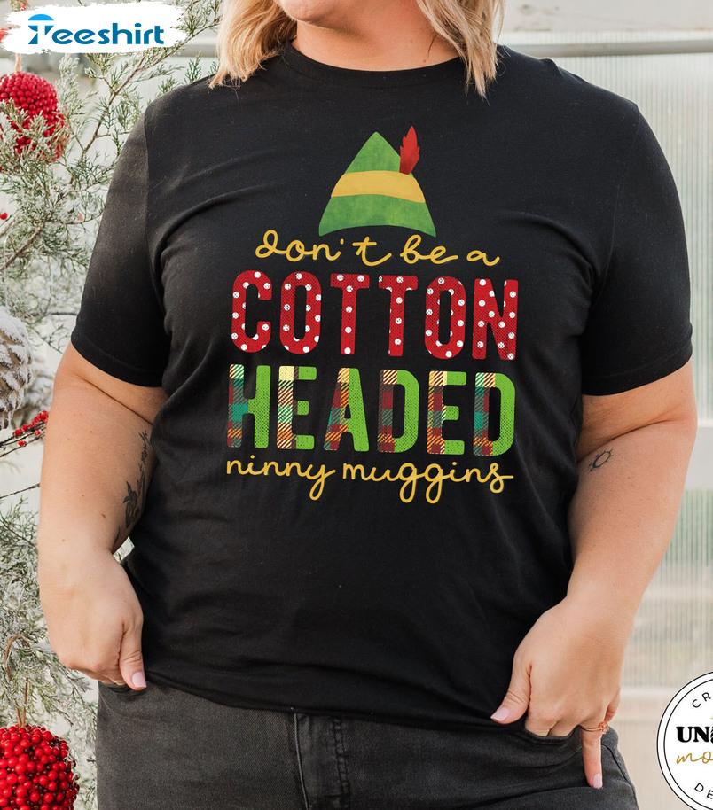 Cotton Headed Ninny Muggins Christmas Shirt, Ninny Muggins Elf Short Sleeve Long Sleeve