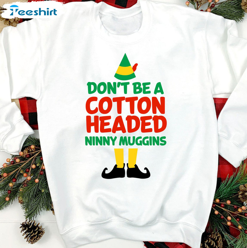 DON'T BE A COTTON HEADED NINNY MUGGINS Elf Christmas Movie Buddy