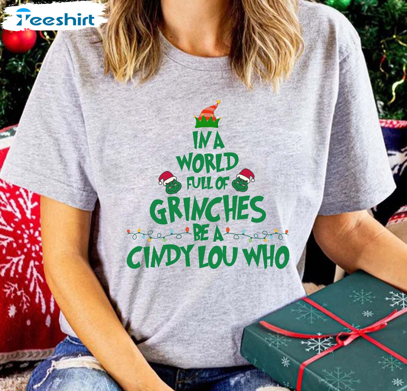 In A World Full Of Grinches Be A Cindy Lou Who Shirt, Christmas Tree Unisex Hoodie Sweater