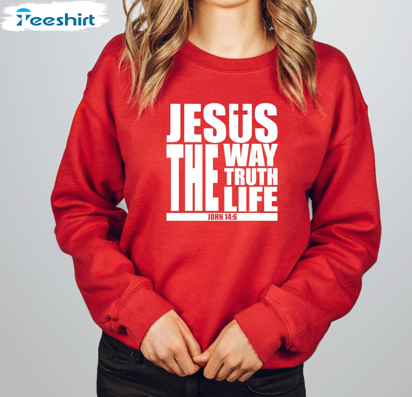 Jesus The Way The Truth The Life Sweatshirt, Christian Tee Tops Unisex Hoodie