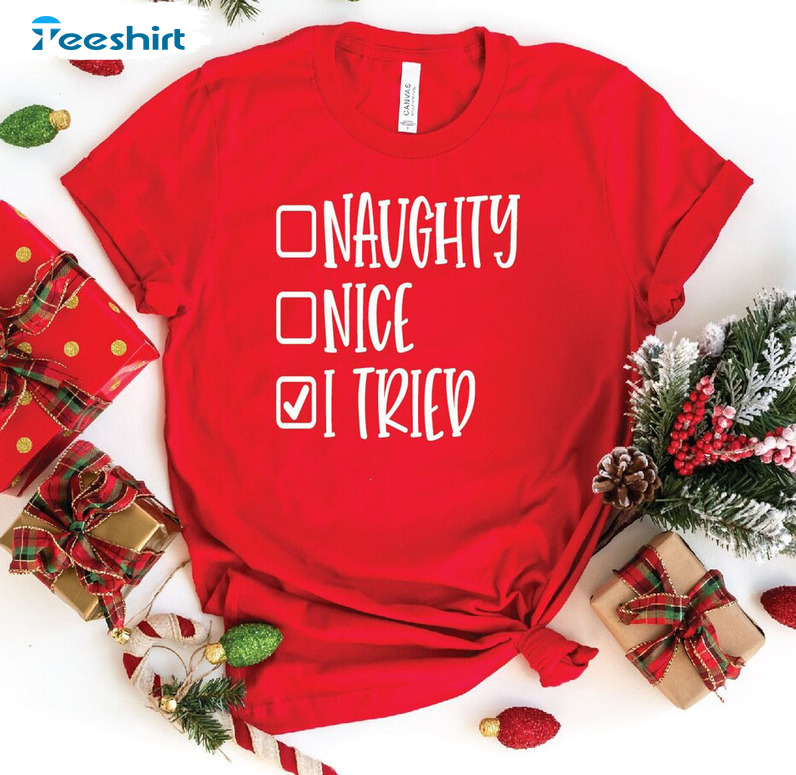 Naughty Nice I Tried Shirt, Funny Christmas Crewneck Sweatshirt