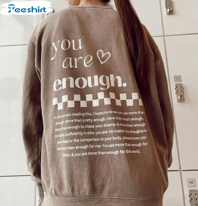 You Are Enough Shirt, Trending Sweatshirt Unisex Hoodie