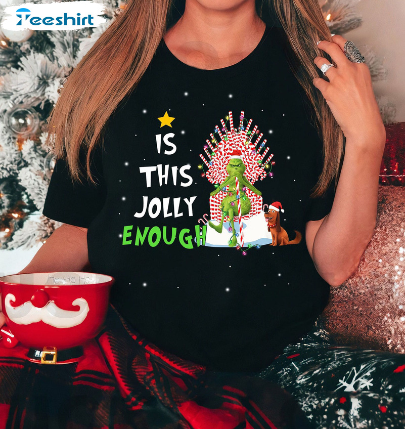 Grinch Is This Jolly Enough Shirt, Candy Cane Christmas Long Sleeve Crewneck