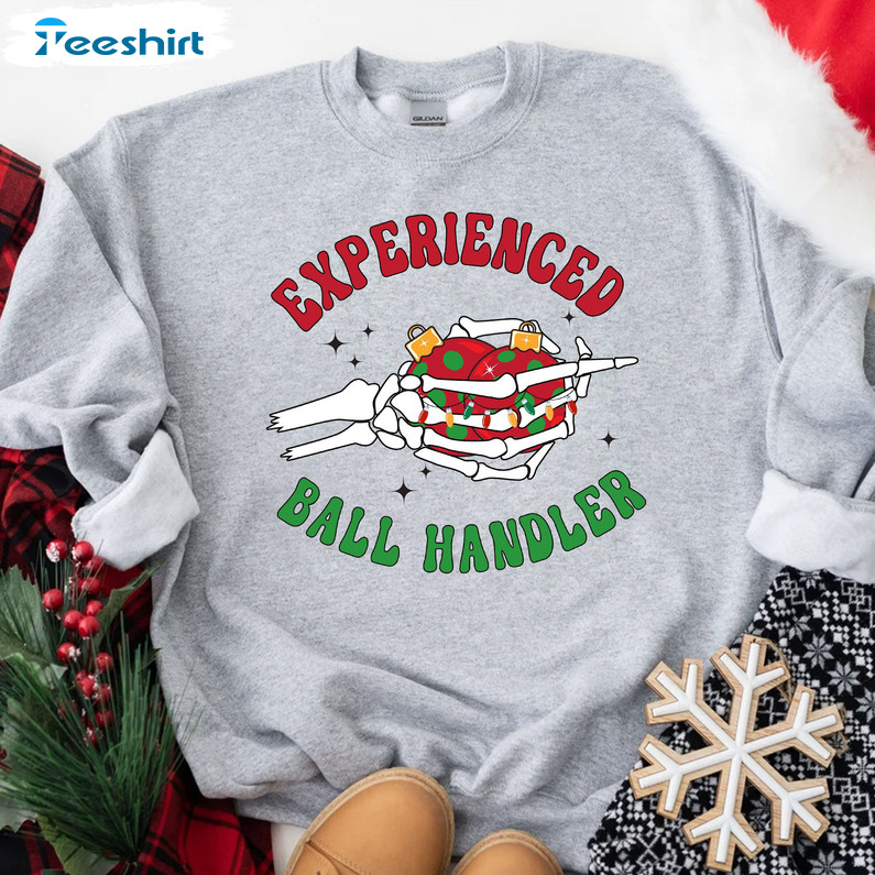 Experienced Ball Handler Shirt, Funny Rude Xmas Crewneck Unisex T-shirt