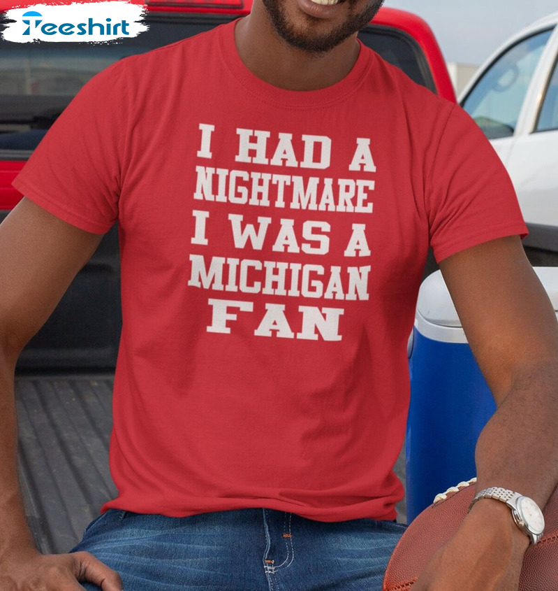 I Had A Nightmare I Was A Michigan Fan Shirt, Ohio State Short Sleeve Tee Tops