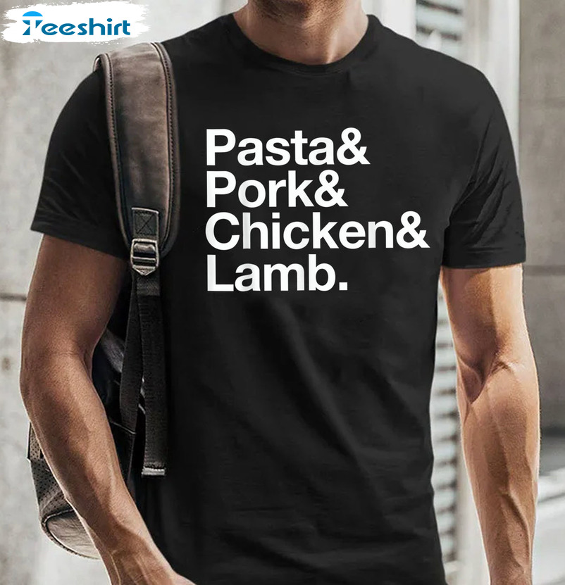 Pasta Pork Chicken Amp Lamb Long Sleeve , Unisex T-shirt