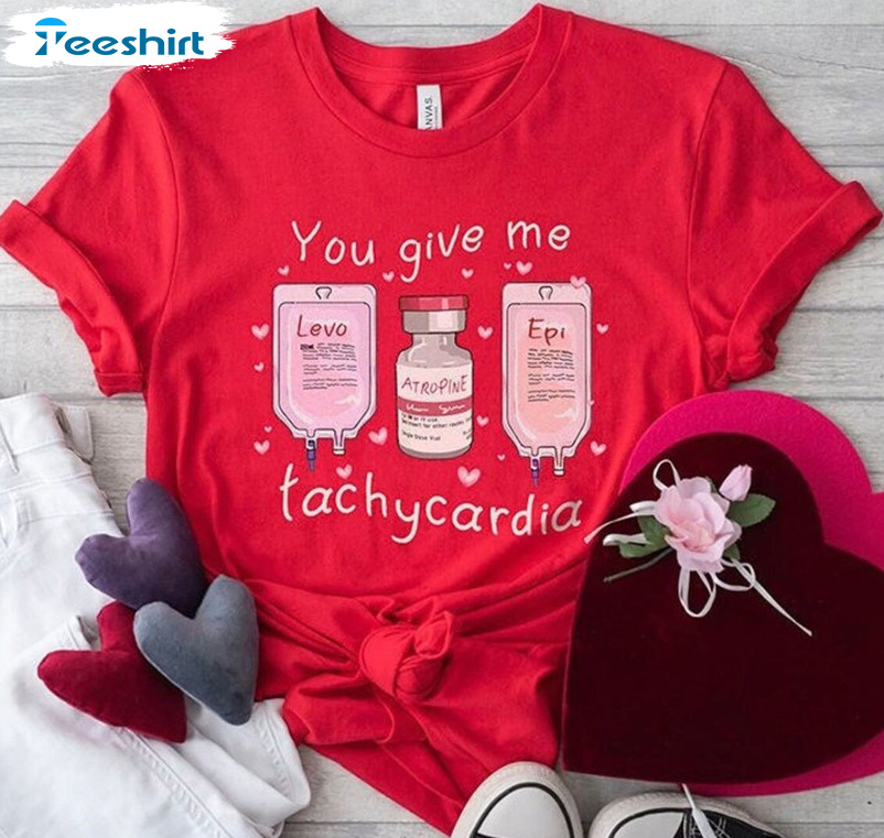 You Give Me Tachycardia Shirt, Nurse Valentine's Day Tee Tops Long Sleeve
