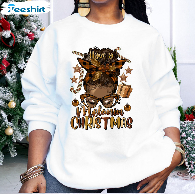 Have A Melanin Christmas Shirt, Merry Christmas Black Girl Unisex T-shirt Hoodie