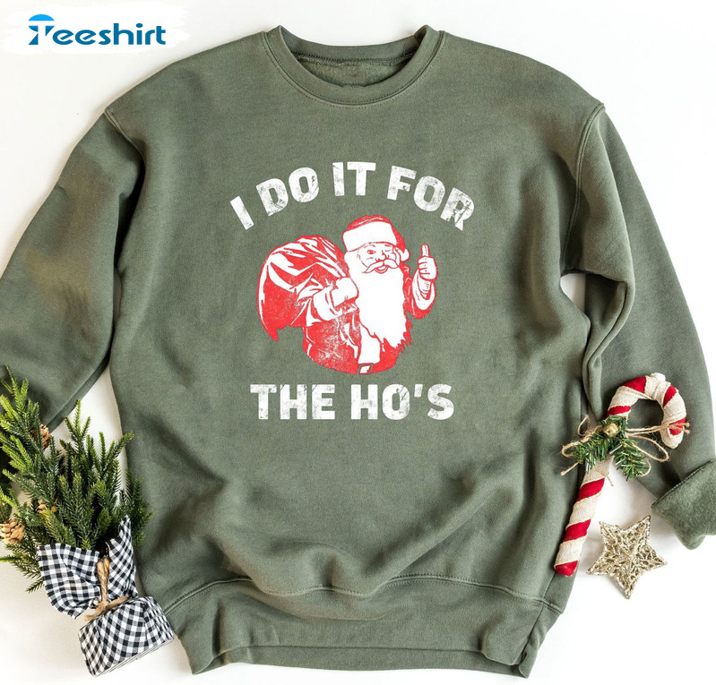 I Do It For The Ho's Shirt, Christmas Santa Claus Unisex Hoodie Tee Tops