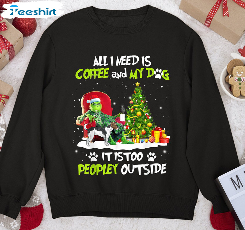 All I Need Is Coffee And My Dog Shirt, Christmas Grinch Tee Tops Short Sleeve