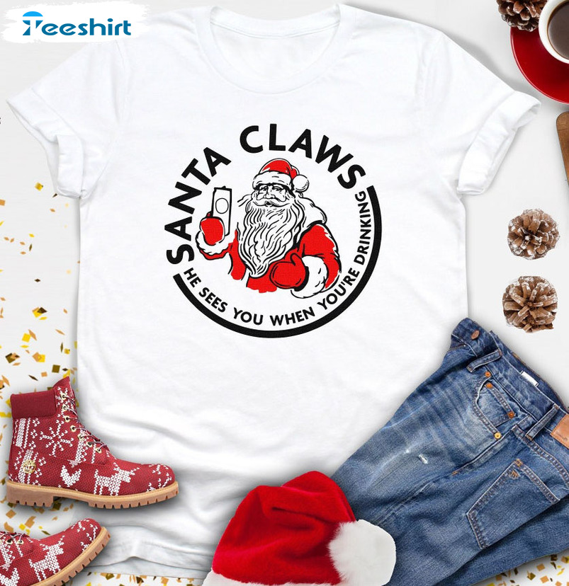 Funny Santa Claws Christmas Shirt, He Sees You When You're Dringking Party Sweatshirt Hoodie Long Sleeve