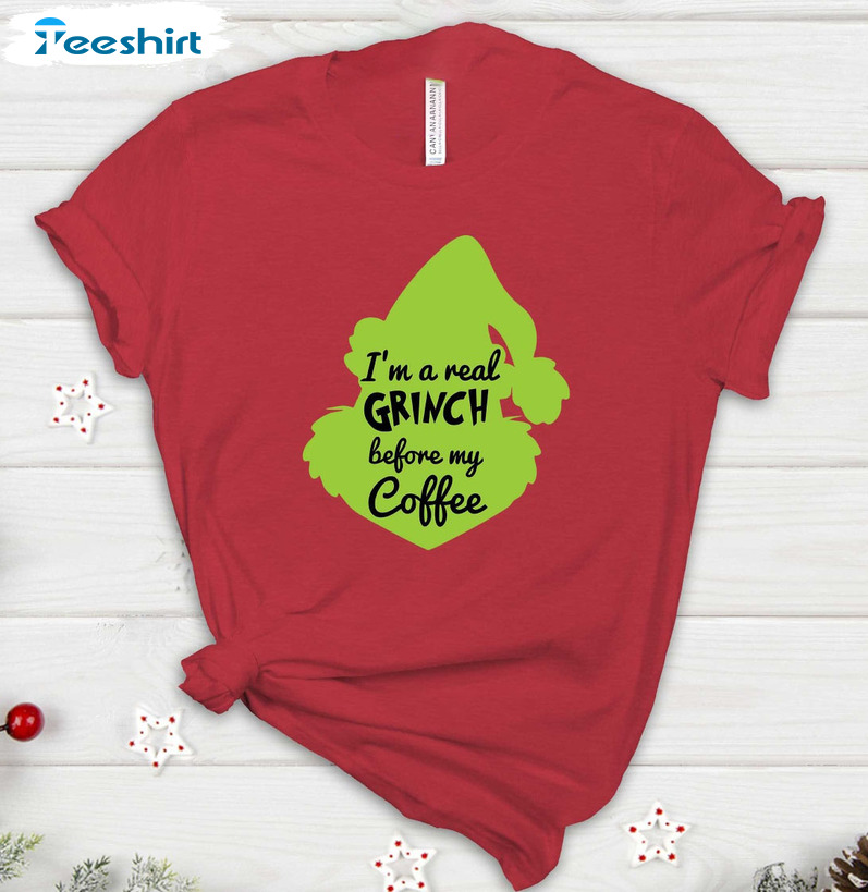 I'm A Real Grinch Before Coffee Shirt, Grinch Face Short Sleeve Long Sleeve