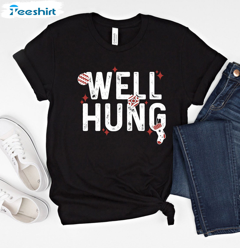 Well Hung Christmas Shirt, Xmas Offensive Unisex T-shirt Crewneck