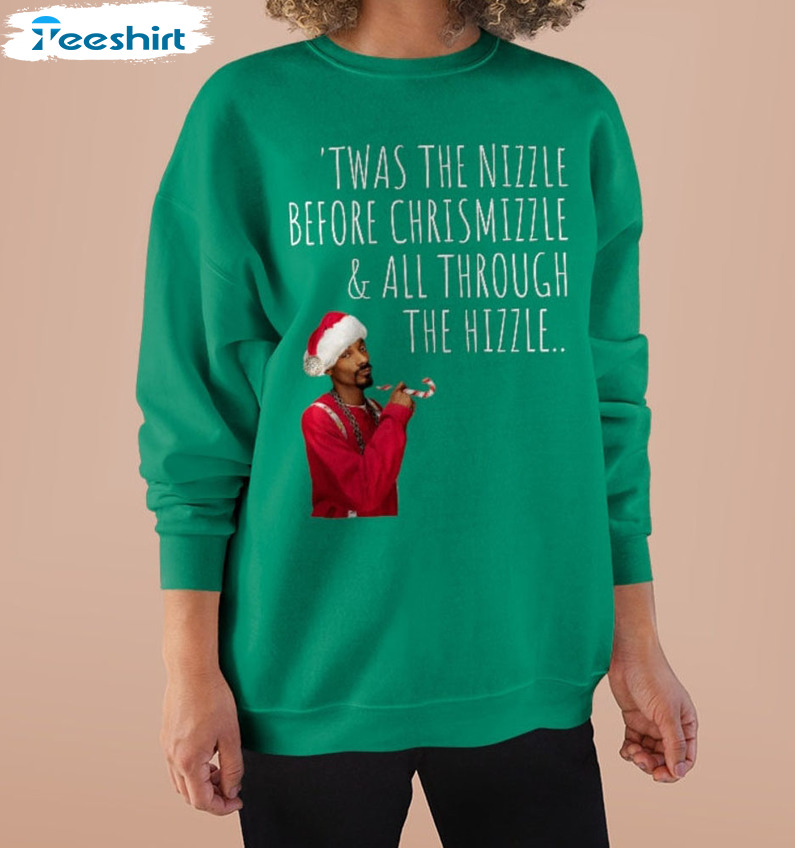 Twas The Nizzle Before Chrismizzle Shirt, Christmas Sweatshirt Unisex Hoodie