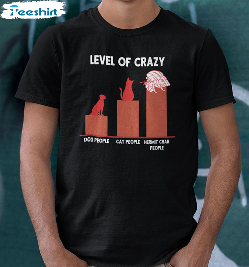 Level Of Crazy Shirt, Dog People Cat People Hermit Short Sleeve Long Sleeve