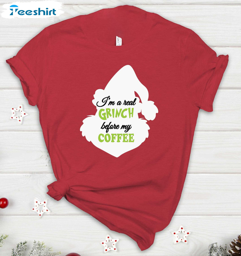 I'm A Real Grinch Before Coffee Shirt, Christmas Grinch Long Sleeve Tee Tops