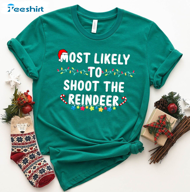 Most Likely To Shoot The Reindeer Shirt, Deer Hunting Tee Tops Unisex Hoodie