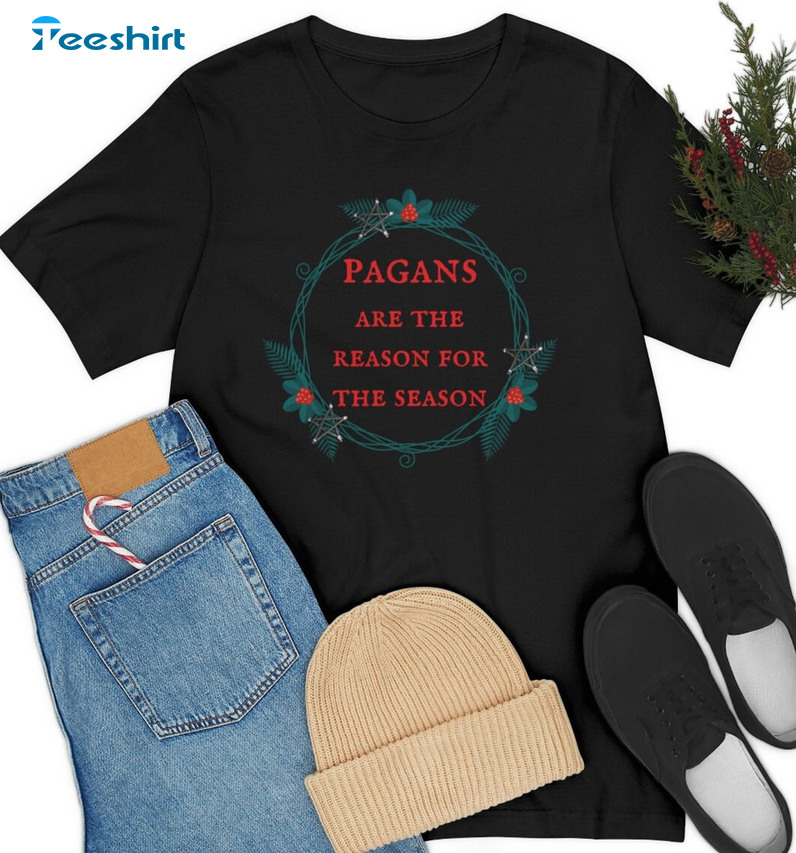 Pagans Are The Reason For The Season Shirt, Vintage Unisex T-shirt Crewneck