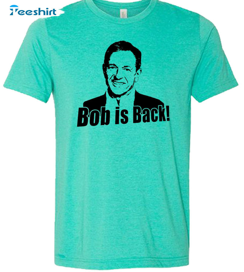 Bob Is Back Shirt, Bob Iger Disney World Unisex T-shirt Crewneck