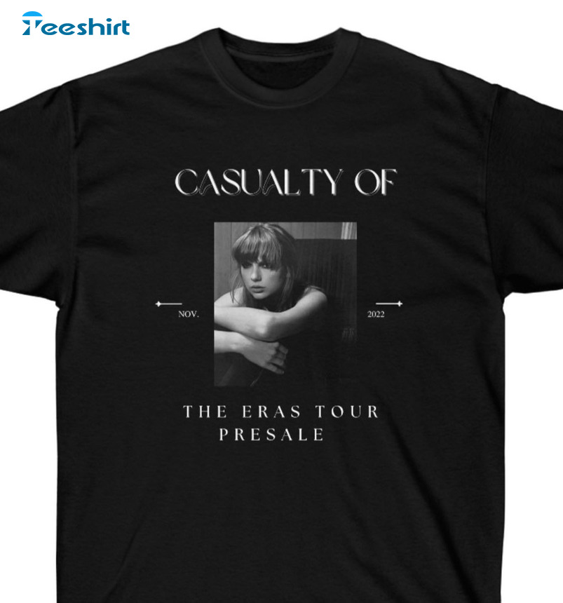 Casualty Of The Taylor Eras Tour Presale Long Sleeve , Unisex T-shirt