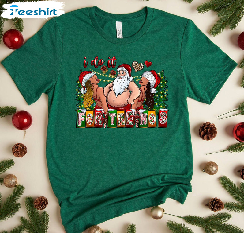 I Do It For The Ho's Shirt, Christmas Funny Tee Tops Long Sleeve
