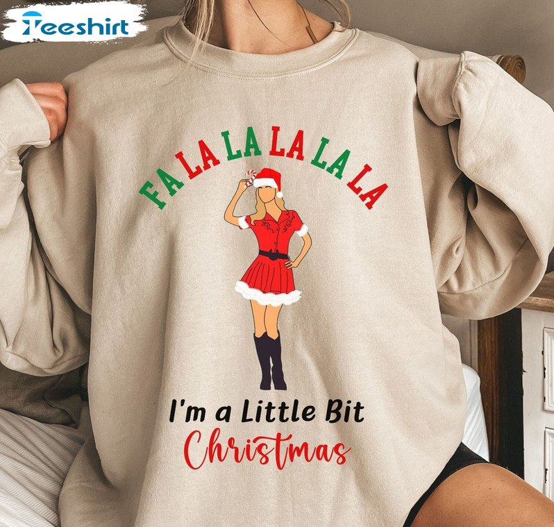 Falalala Ugly Christmas Sweatshirt , Alexis Creek Christmas Funny I'm A Little Bit Fa La La La Shirt