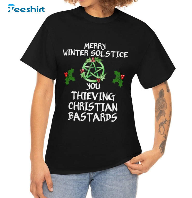 Merry Winter Solstice You Thieving Christian Bastards Shirt, Funny Xmas Sweater